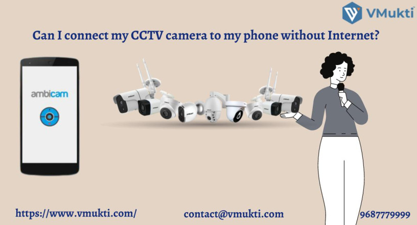 can-i-connect-my-cctv-camera-to-my-phone-without-internet-big-0