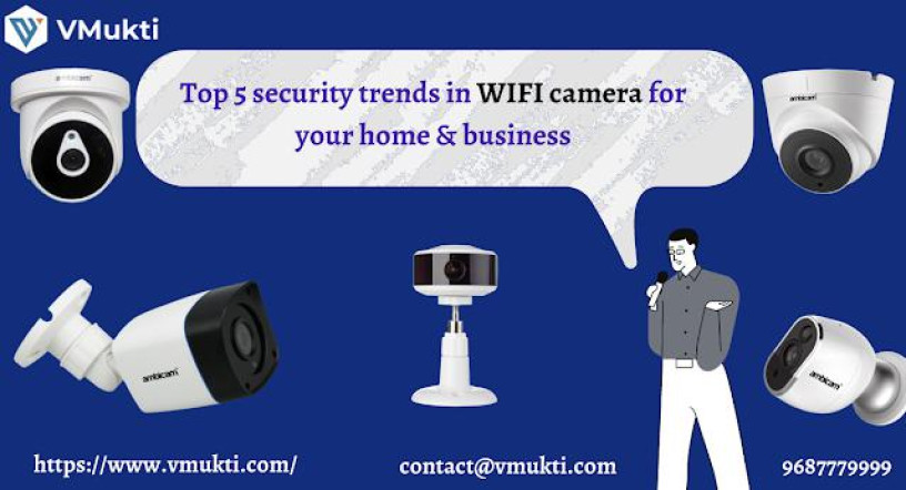 top-5-security-trends-in-wifi-camera-for-your-home-business-big-0